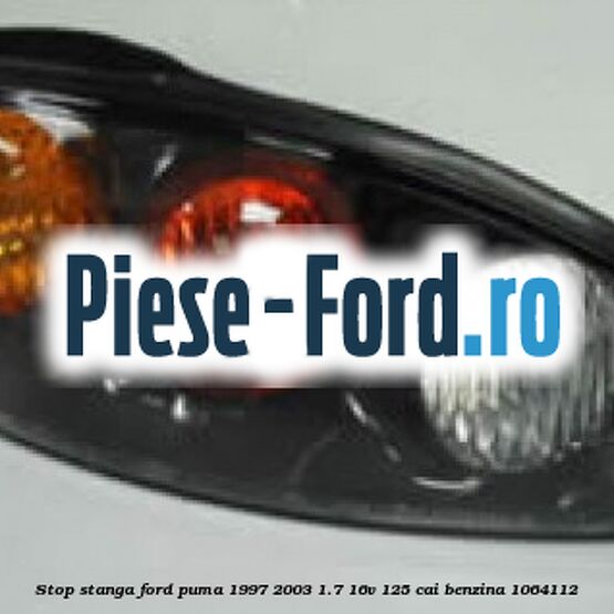 Stop stanga Ford Puma 1997-2003 1.7 16V 125 cai benzina