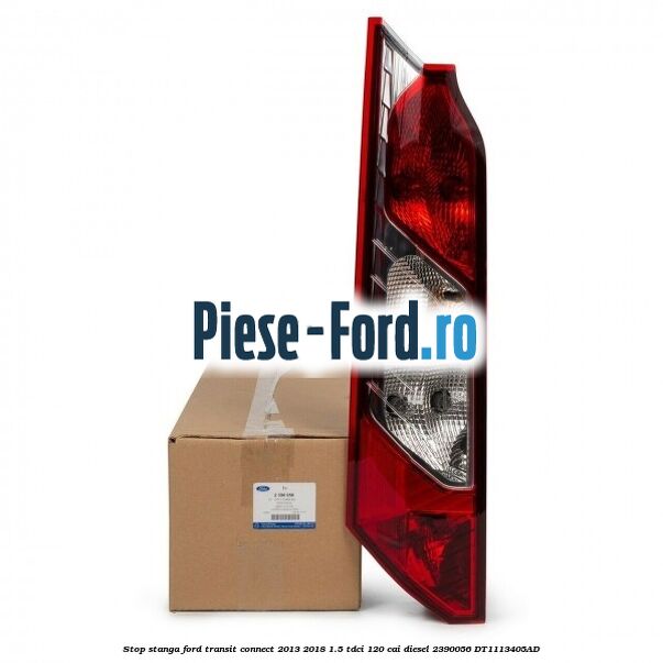 Stop dreapta Ford Transit Connect 2013-2018 1.5 TDCi 120 cai diesel