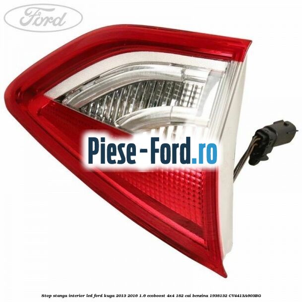 Stop stanga interior LED Ford Kuga 2013-2016 1.6 EcoBoost 4x4 182 cai benzina