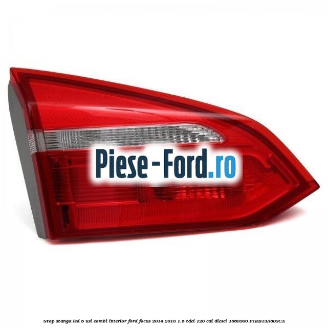 Stop stanga LED, 5 usi combi exterior Ford Focus 2014-2018 1.5 TDCi 120 cai diesel