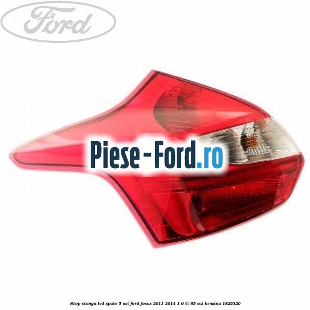 Stop stanga LED spate 5 usi Ford Focus 2011-2014 1.6 Ti 85 cai