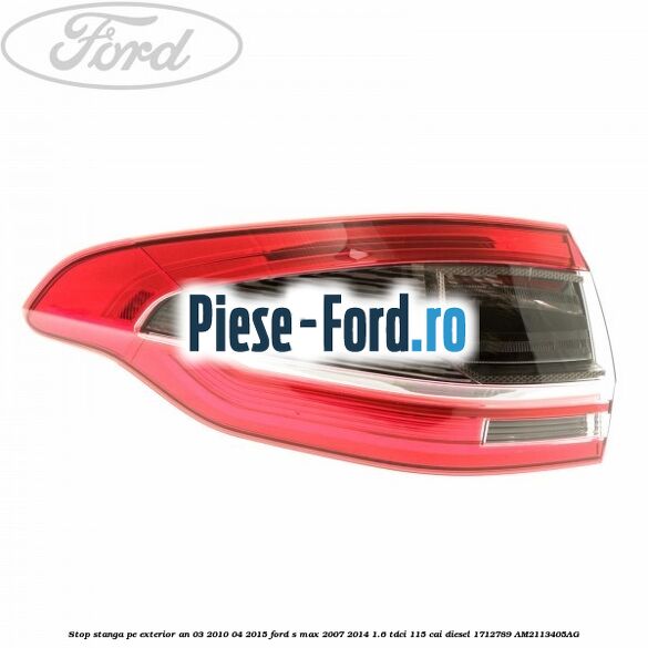 Stop stanga pe exterior an 03/2010-04/2015 Ford S-Max 2007-2014 1.6 TDCi 115 cai diesel