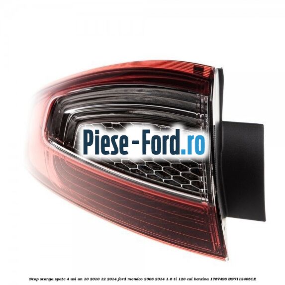 Stop stanga spate 4 usi an 10/2010-12/2014 Ford Mondeo 2008-2014 1.6 Ti 120 cai benzina #DB276E692E