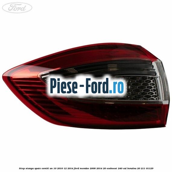 Stop stanga spate combi an 10/2010-12/2014 Ford Mondeo 2008-2014 2.0 EcoBoost 240 cai #5AE083A82A