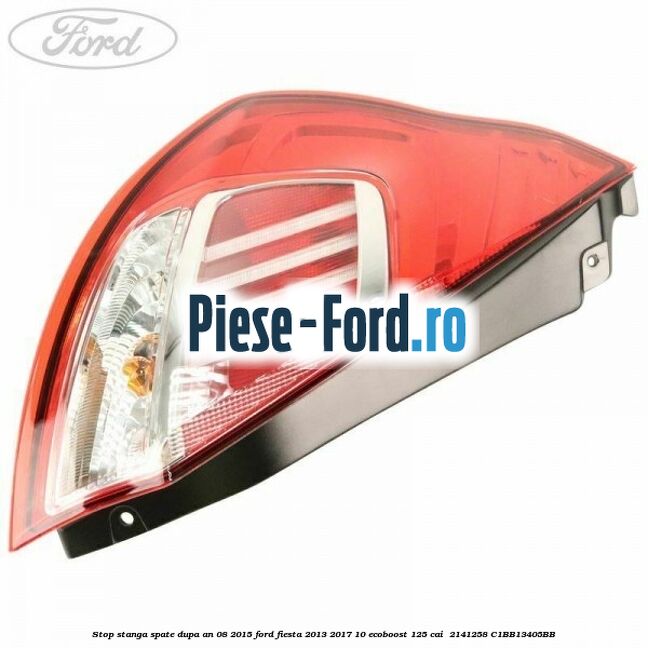 Stop stanga spate dupa an 08/2015 Ford Fiesta 2013-2017 1.0 EcoBoost 125 cai #82DA86A82F