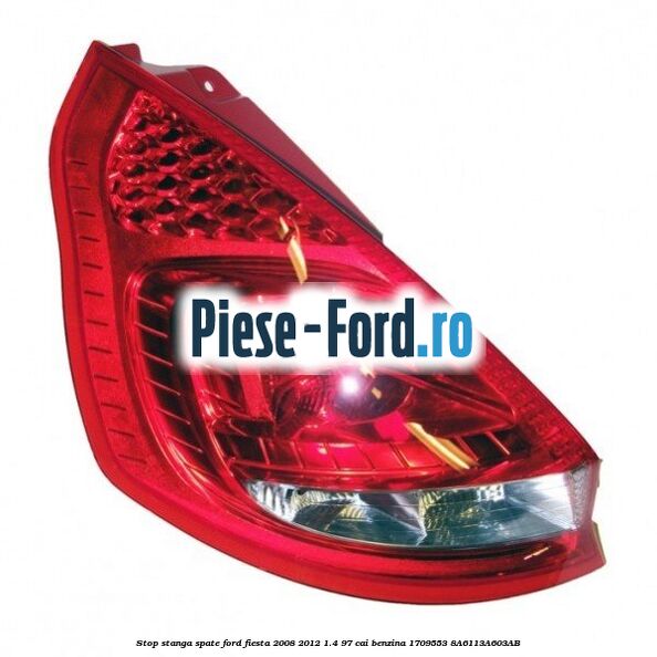Stop stanga spate Ford Fiesta 2008-2012 1.4 97 cai benzina #84596CA2D6