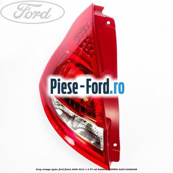 Stop stanga spate Ford Fiesta 2008-2012 1.4 97 cai benzina #84596CA2D6