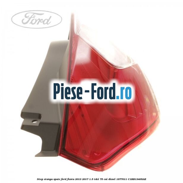Stop stanga spate Ford Fiesta 2013-2017 1.5 TDCi 75 cai diesel #B1EADBD4C5