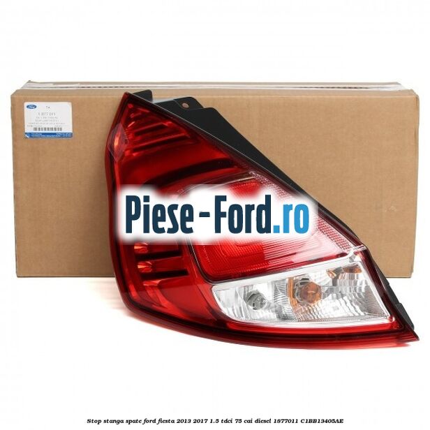 Stop stanga spate Ford Fiesta 2013-2017 1.5 TDCi 75 cai diesel #B1EADBD4C5
