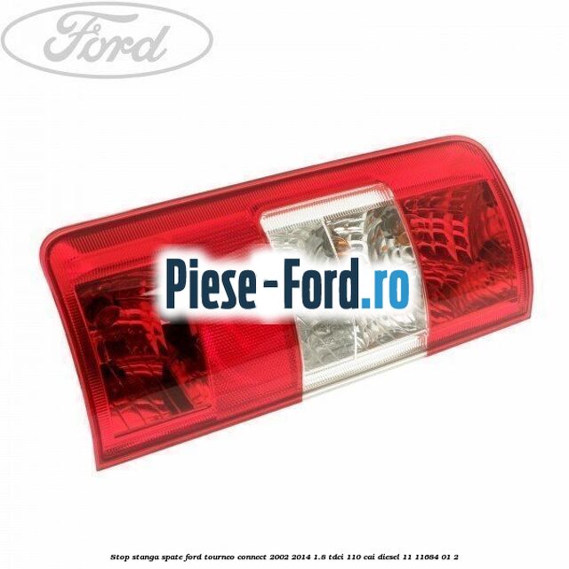 Stop stanga spate Ford Tourneo Connect 2002-2014 1.8 TDCi 110 cai