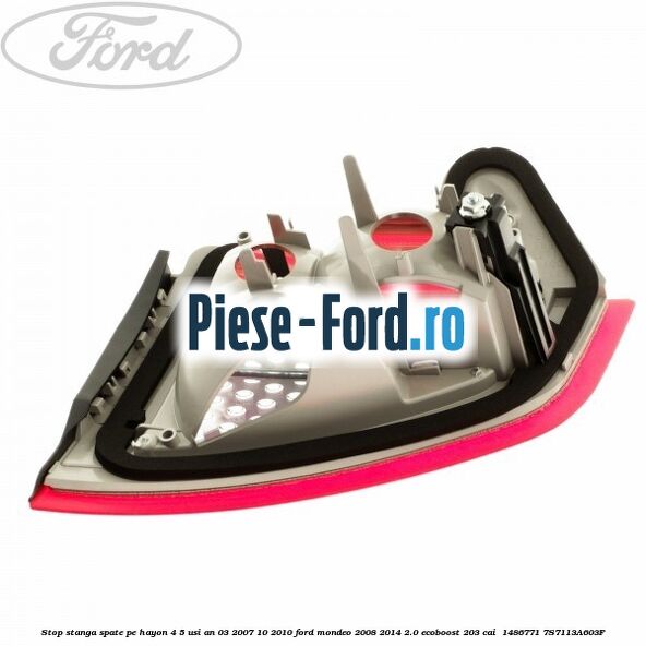 Stop stanga spate pe hayon 4/5 usi an 03/2007-10/2010 Ford Mondeo 2008-2014 2.0 EcoBoost 203 cai  #F5B52C3514