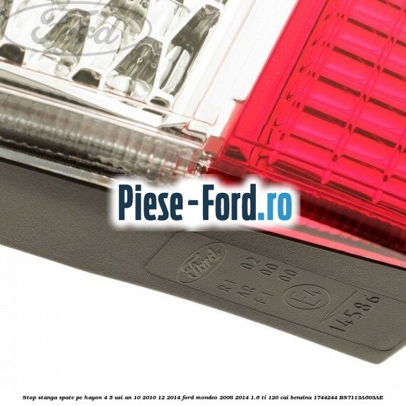 Stop stanga spate pe hayon 4/5 usi an 10/2010-12/2014 Ford Mondeo 2008-2014 1.6 Ti 120 cai benzina #3968DA05DF