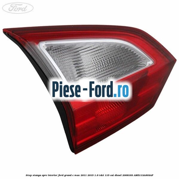 Stop stanga, spre interior Ford Grand C-Max 2011-2015 1.6 TDCi 115 cai diesel