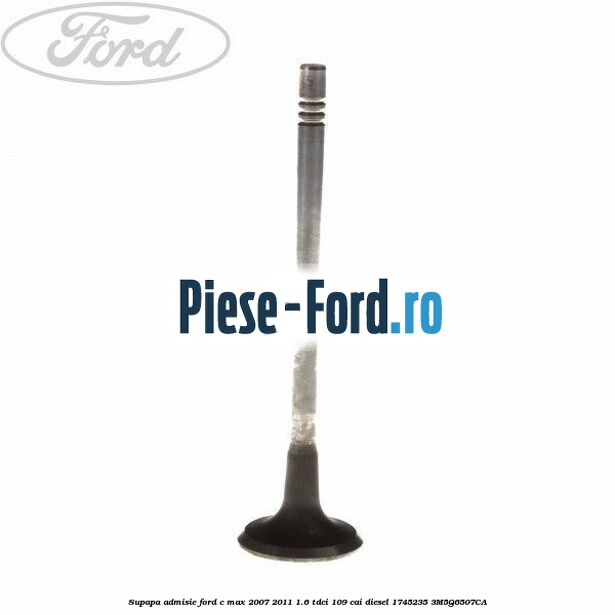 Supapa admisie Ford C-Max 2007-2011 1.6 TDCi 109 cai diesel