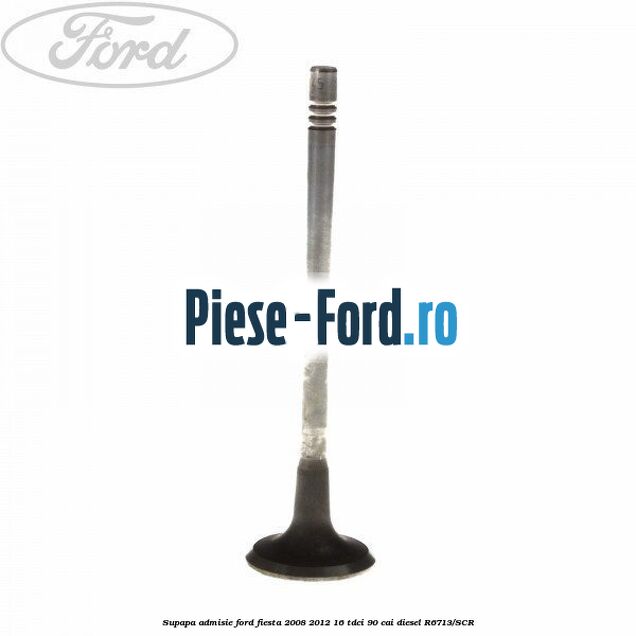 Supapa admisie Ford Fiesta 2008-2012 1.6 TDCi 90 cai #5FCC605CDD