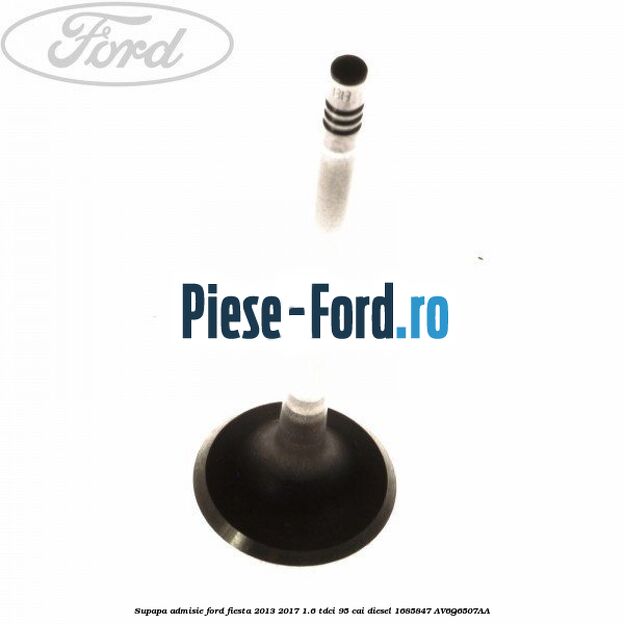 Supapa admisie Ford Fiesta 2013-2017 1.6 TDCi 95 cai diesel