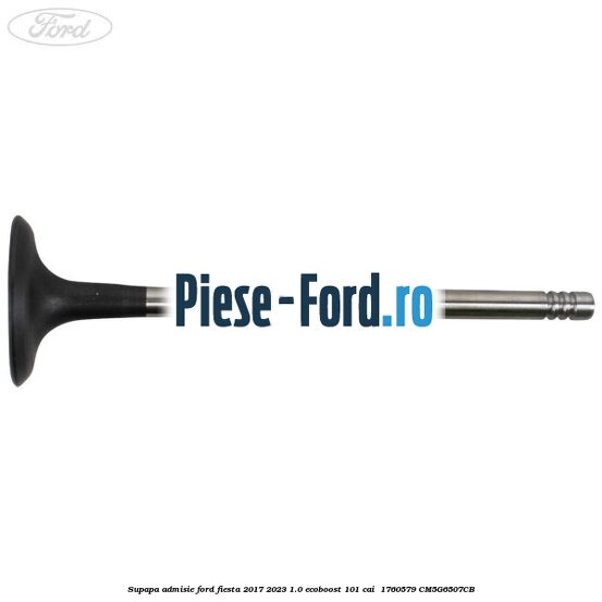 Supapa admisie Ford Fiesta 2017-2023 1.0 EcoBoost 101 cai  #D92D390D81