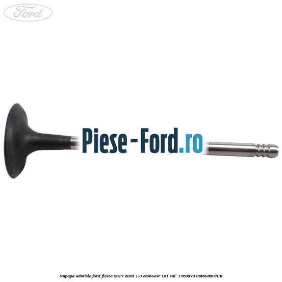 Supapa admisie Ford Fiesta 2017-2023 1.0 EcoBoost 101 cai  #D92D390D81