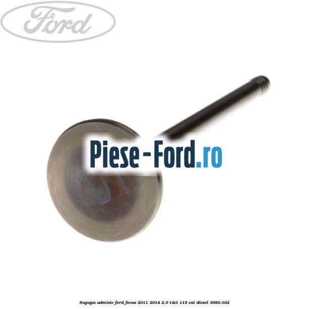Supapa admisie Ford Focus 2011-2014 2.0 TDCi 115 cai