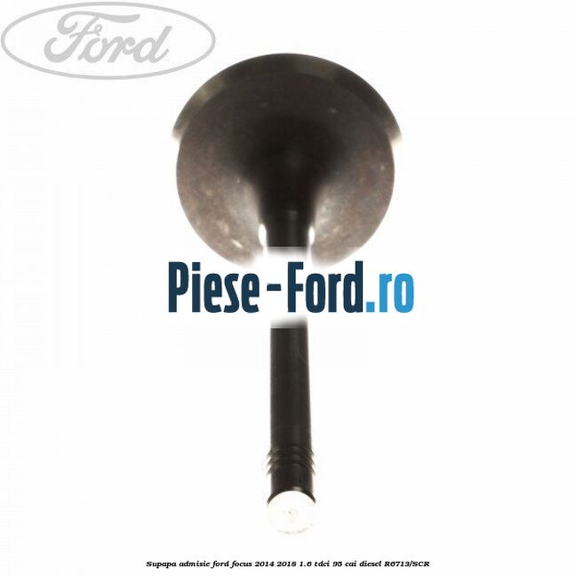 Supapa admisie Ford Focus 2014-2018 1.6 TDCi 95 cai