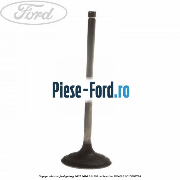 Supapa admisie Ford Galaxy 2007-2014 2.3 160 cai benzina #46E9B40997