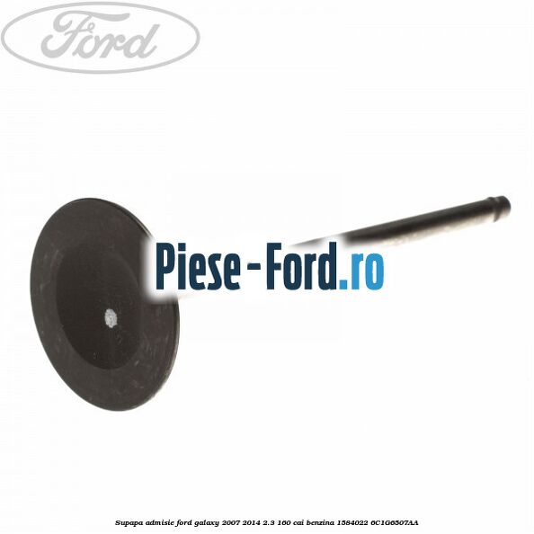 Supapa admisie Ford Galaxy 2007-2014 2.3 160 cai benzina #46E9B40997