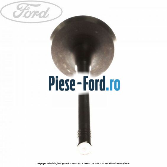 Supapa admisie Ford Grand C-Max 2011-2015 1.6 TDCi 115 cai