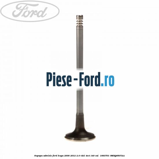 Supapa admisie Ford Kuga 2008-2012 2.0 TDCI 4x4 140 cai  #7DCF268D70