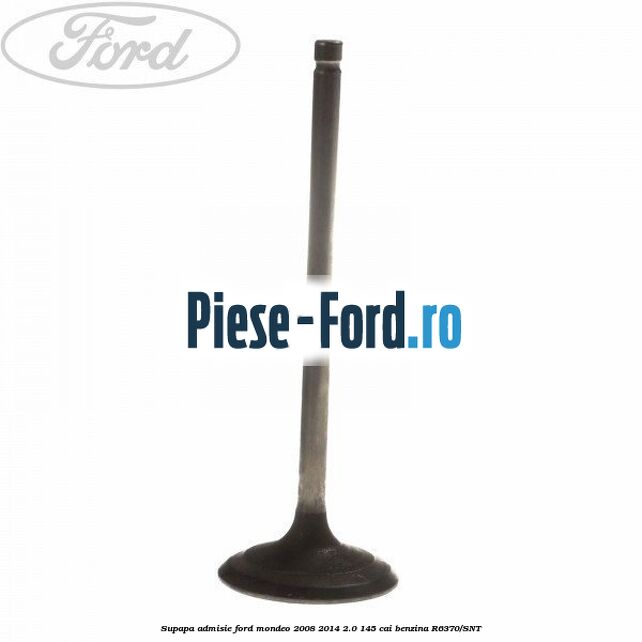 Supapa admisie Ford Mondeo 2008-2014 2.0 145 cai #A4358D9BA6