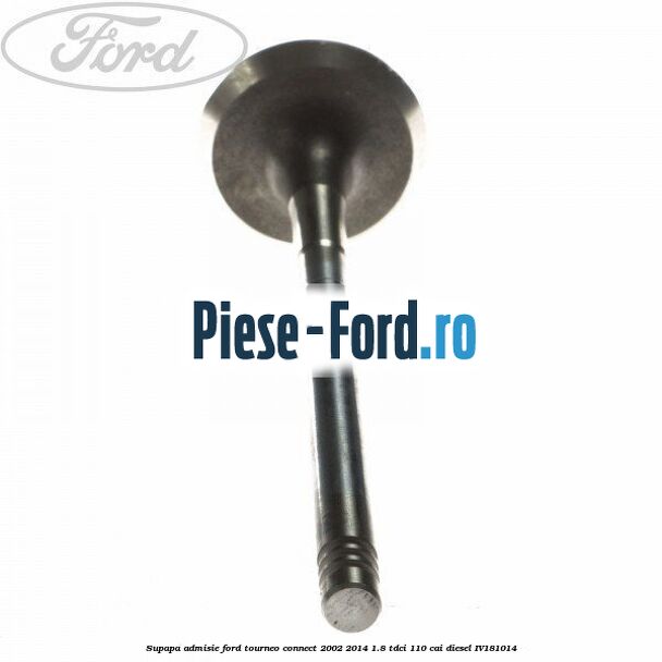 Siguranta supapa Ford Tourneo Connect 2002-2014 1.8 TDCi 110 cai diesel