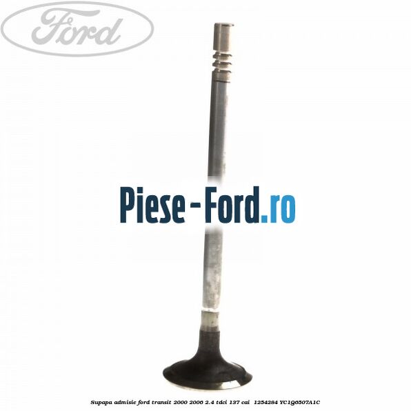 Supapa admisie Ford Transit 2000-2006 2.4 TDCi 137 cai  #9EEE4006BF