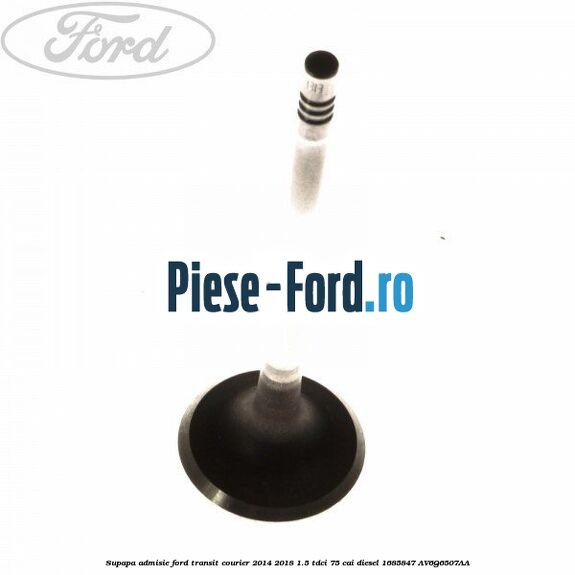Supapa admisie Ford Transit Courier 2014-2018 1.5 TDCi 75 cai diesel #0E4553B04A