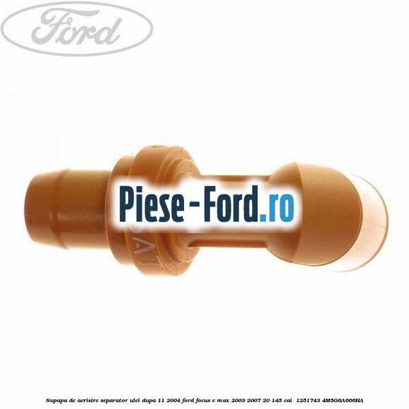 Supapa de aerisire separator ulei dupa 11/2004 Ford Focus C-Max 2003-2007 2.0 145 cai #F900AACABF