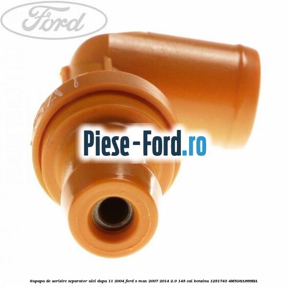 Supapa de aerisire separator ulei dupa 11/2004 Ford S-Max 2007-2014 2.0 145 cai benzina