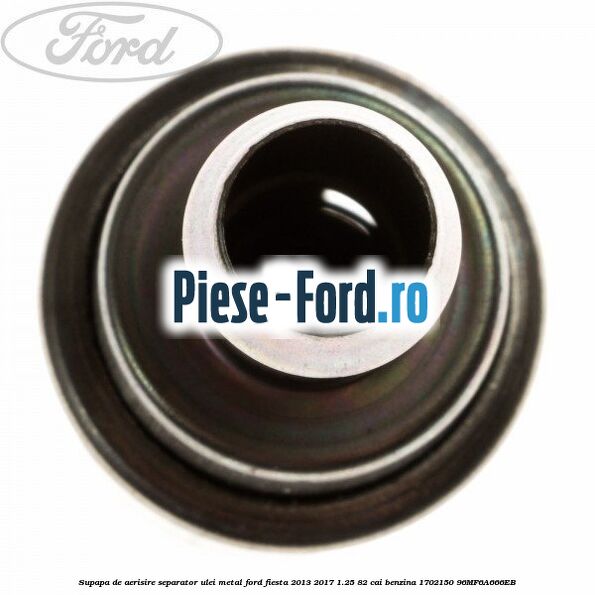 Supapa de aerisire separator ulei metal Ford Fiesta 2013-2017 1.25 82 cai benzina #55C6734393