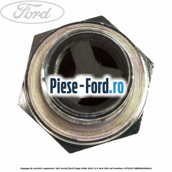 Supapa de aerisire separator ulei, metal Ford Kuga 2008-2012 2.5 4x4 200 cai benzina