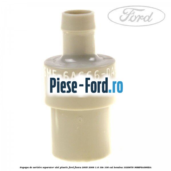 Supapa de aerisire separator ulei, metal Ford Fiesta 2005-2008 1.6 16V 100 cai benzina