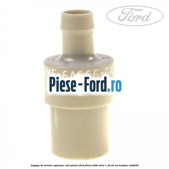 Supapa de aerisire separator ulei, plastic Ford Fiesta 2008-2012 1.25 82 cai