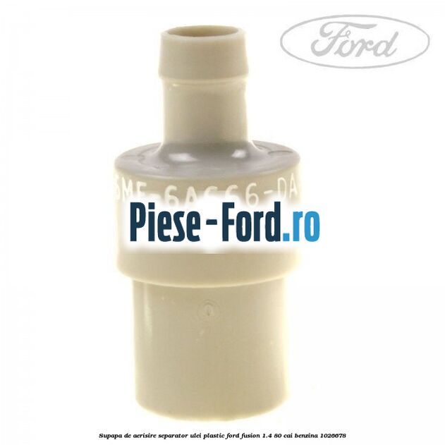 Supapa de aerisire separator ulei, plastic Ford Fusion 1.4 80 cai