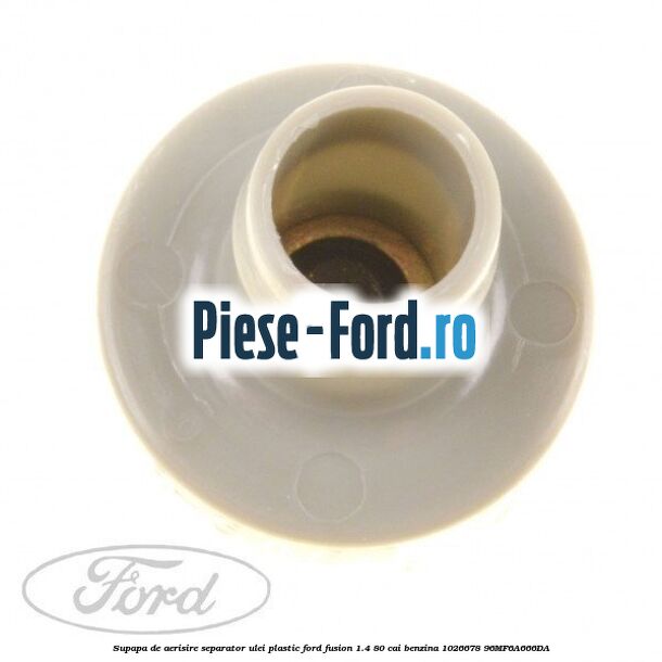 Supapa de aerisire separator ulei, plastic Ford Fusion 1.4 80 cai benzina