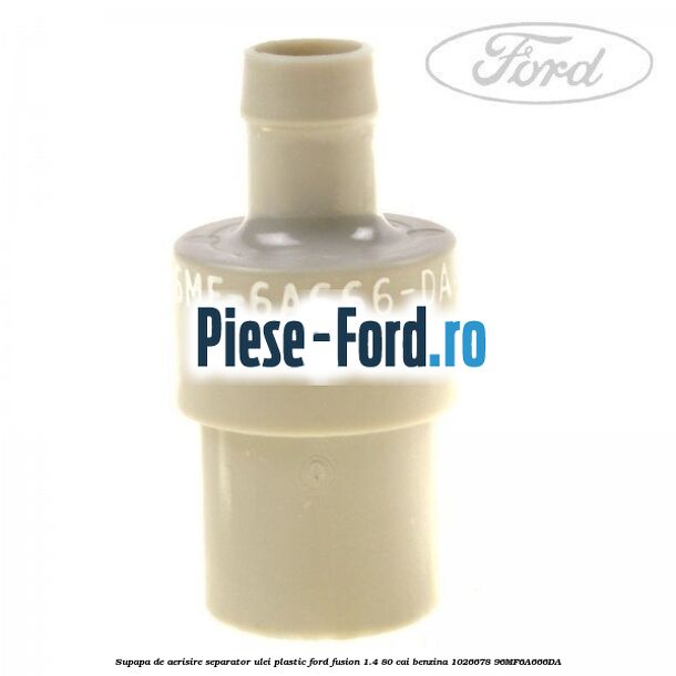 Supapa de aerisire separator ulei, plastic Ford Fusion 1.4 80 cai benzina