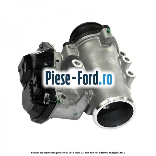 Supapa EGR superioara Ford S-Max 2015-2023 2.0 TDCi 120 cai  #66D28AA2B0