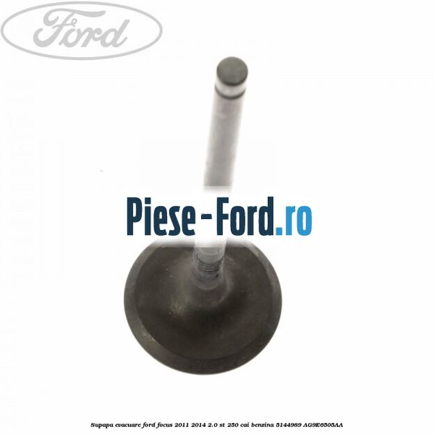 Supapa evacuare Ford Focus 2011-2014 2.0 ST 250 cai benzina