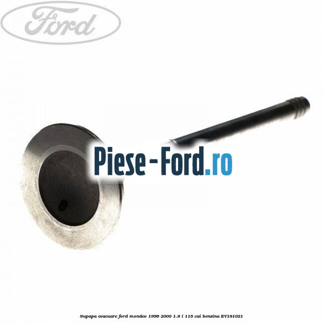 Supapa admisie Ford Mondeo 1996-2000 1.8 i 115 cai benzina