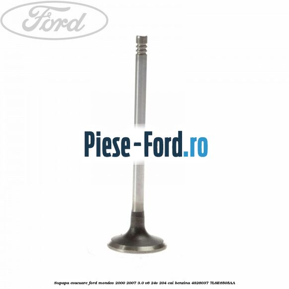 Supapa evacuare Ford Mondeo 2000-2007 3.0 V6 24V 204 cai benzina