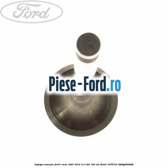 Supapa evacuare Ford S-Max 2007-2014 2.0 TDCi 163 cai diesel