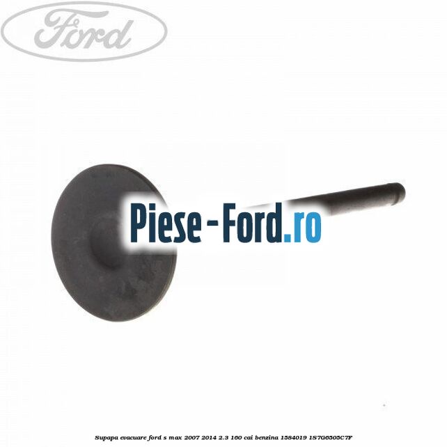 Supapa admisie Ford S-Max 2007-2014 2.3 160 cai benzina