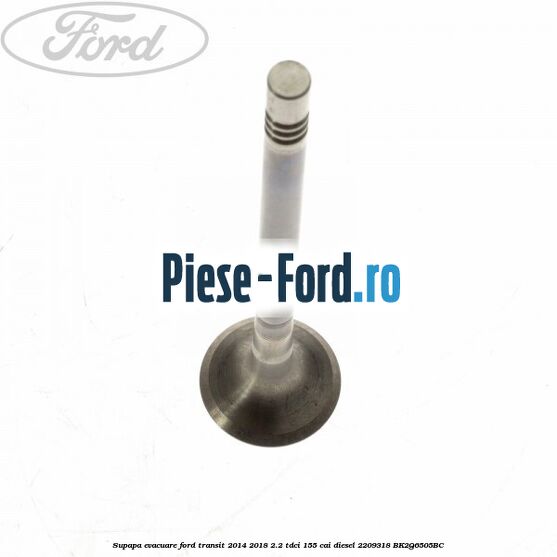 Supapa evacuare Ford Transit 2014-2018 2.2 TDCi 155 cai diesel #1FEA360ED9