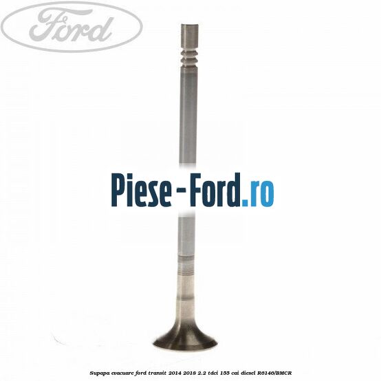 Supapa evacuare Ford Transit 2014-2018 2.2 TDCi 155 cai #1FEA360ED9