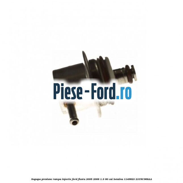 Siguranta supapa presiune rampa injectie Ford Fiesta 2005-2008 1.3 60 cai benzina